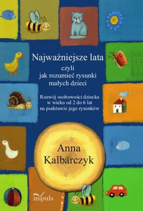The cover of the book titled: Najważniejsze lata czyli jak rozumieć rysunki małych dzieci
