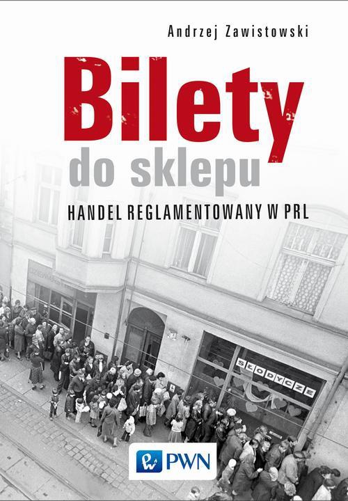The cover of the book titled: Bilety do sklepu. Handel reglamentowany w PRL