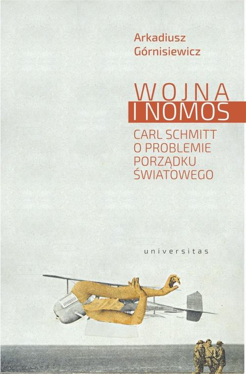 Okładka:Wojna i nomos Carl Schmitt o problemie porządku światowego 