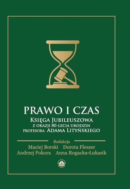Okładka:Prawo i czas. Księga Jubileuszowa z okazji 80-lecia urodzin Profesora Adama Lityńskiego 