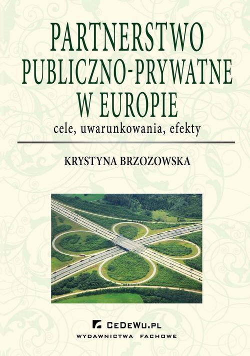 Okładka:Partnerstwo publiczno-prywatne w Europie: cele, uwarunkowania, efekty 