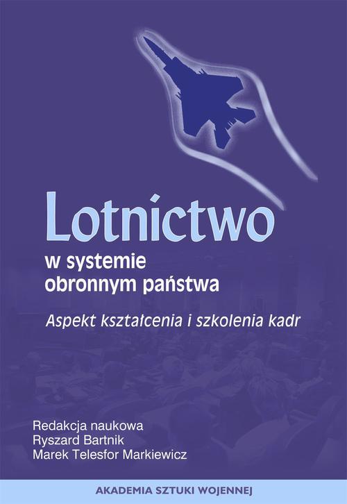 The cover of the book titled: Lotnictwo w systemie obronnym państwa. Aspekt szkolenia i kształcenia kadr