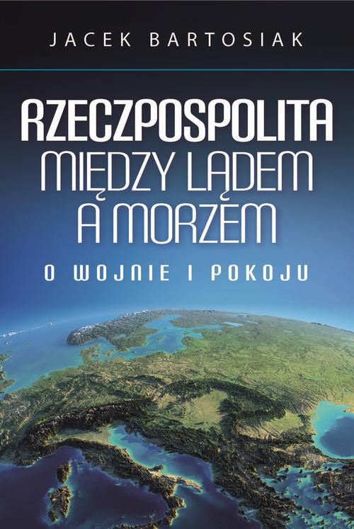 Okładka książki o tytule: Rzeczpospolita między lądem a morzem