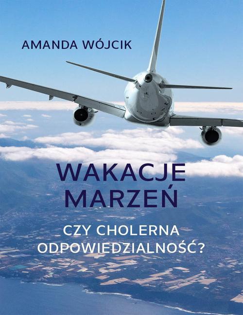 The cover of the book titled: Wakacje marzeń czy cholerna odpowiedzialność?