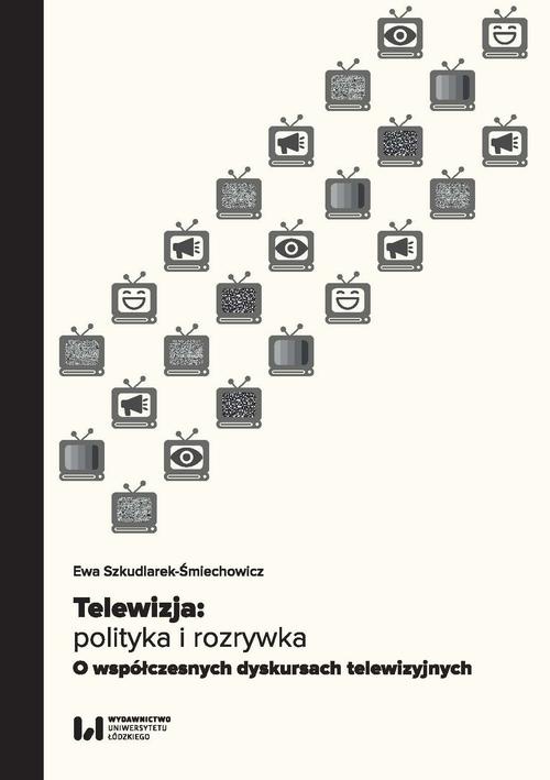 Okładka książki o tytule: Telewizja: polityka i rozrywka