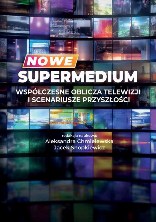 Okładka książki o tytule: Nowe supermedium Współczesne oblicza telewizji i scenariusze przyszłości