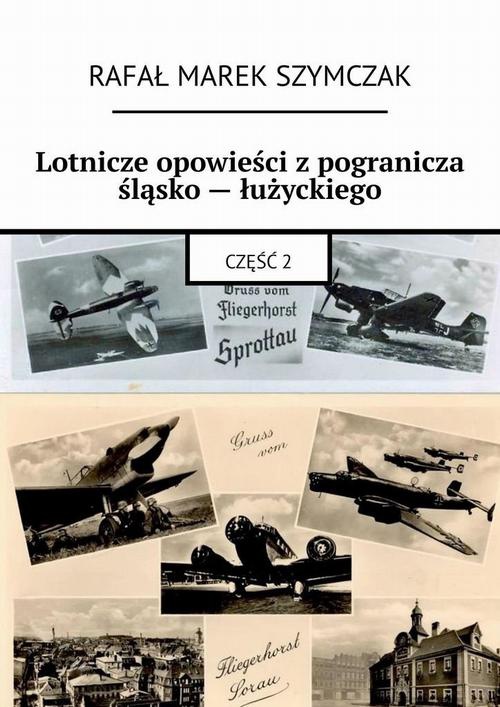 Okładka:Lotnicze opowieści z pogranicza śląsko — łużyckiego 