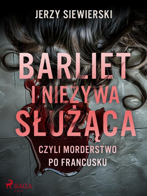 Okładka książki o tytule: Barliet i nieżywa służąca, czyli morderstwo po francusku