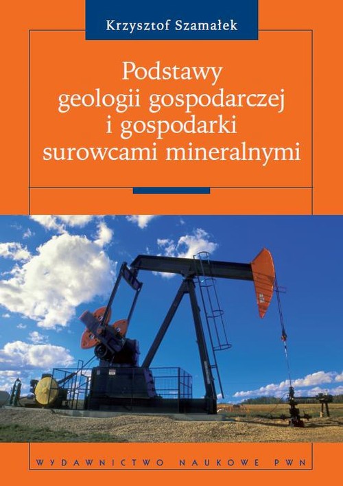 The cover of the book titled: Podstawy geologii gospodarczej i gospodarki surowcami mineralnymi