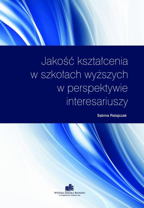 The cover of the book titled: Jakość kształcenia w szkołach wyższych w perspektywie interesariuszy