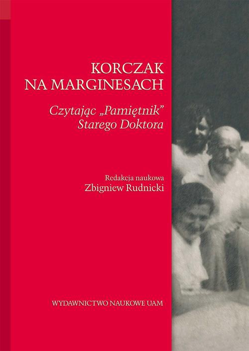 Okładka książki o tytule: Korczak na marginesach. Czytając „Pamiętnik" Starego Doktora
