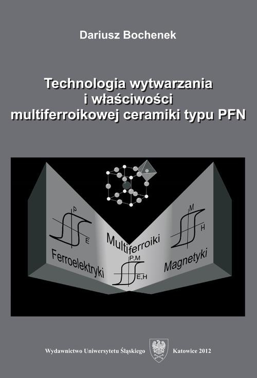 Okładka:Technologia wytwarzania i właściwości multiferroikowej ceramiki typu PFN 
