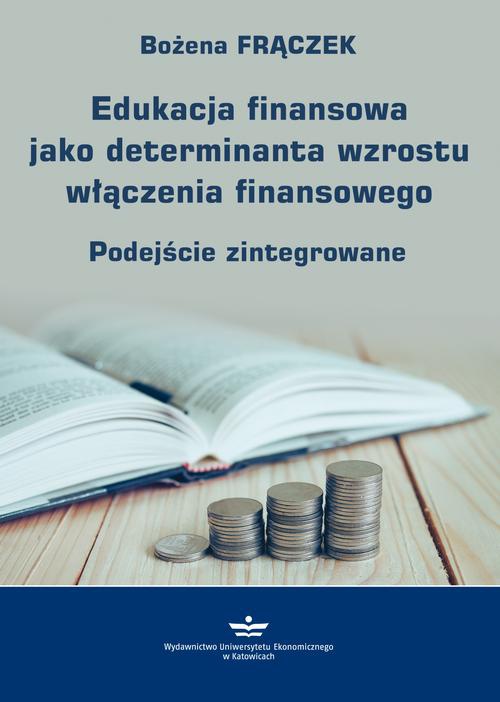 Okładka:Edukacja finansowa jako determinanta wzrostu włączenia finansowego 