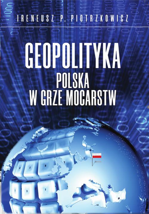 Okładka:Geopolityka. Polska w grze mocarstw 