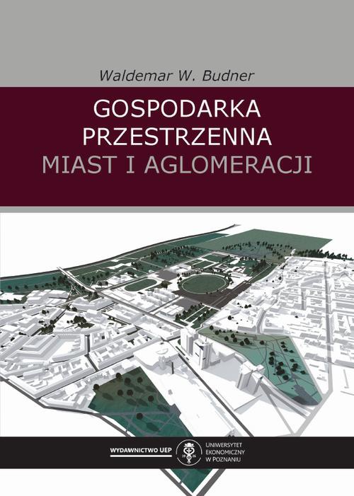 Okładka książki o tytule: Gospodarka przestrzenna miast i aglomeracji