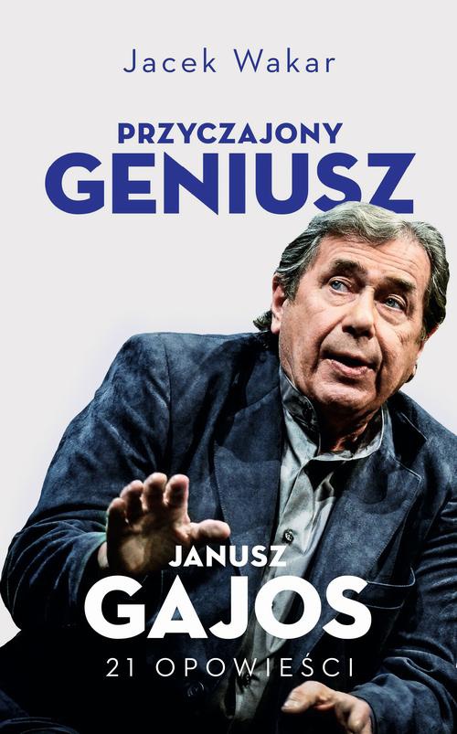 Okładka:Przyczajony geniusz. Opowieści o Januszu Gajosie 