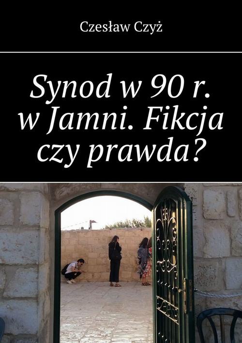 Okładka:Synod w 90 r. w Jamni. Fikcja czy prawda? 