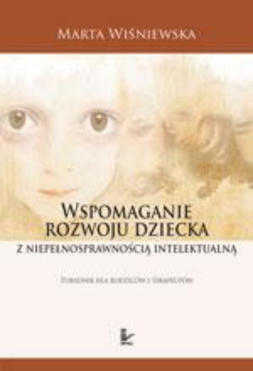 The cover of the book titled: Wspomaganie rozwoju dziecka z niepełnosprawnością intelektualną