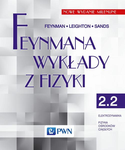The cover of the book titled: Feynmana wykłady z fizyki. Tom 2.2. Elektrodynamika, fizyka ośrodków ciągłych