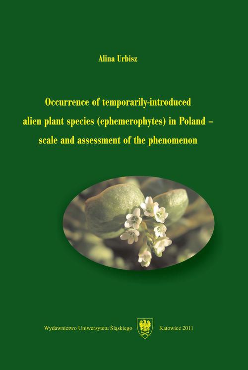 Okładka książki o tytule: Occurrence of temporarily-introduced alien plant species (ephemerophytes) in Poland – scale and assessment of the phenomenon