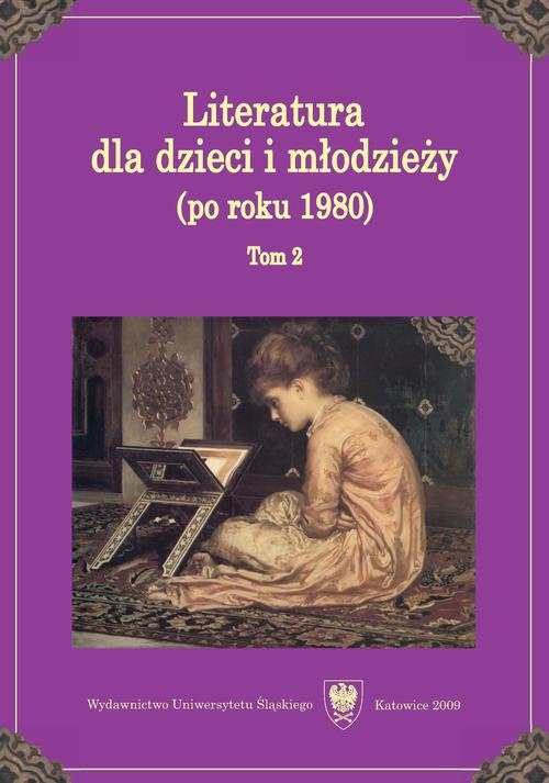 Okładka książki o tytule: Literatura dla dzieci i młodzieży (po roku 1980). T. 2