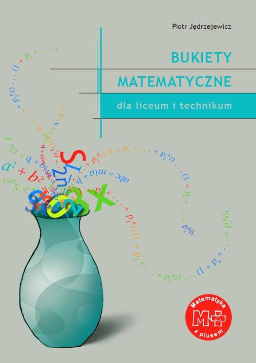 Okładka książki o tytule: Bukiety matematyczne dla liceum i technikum