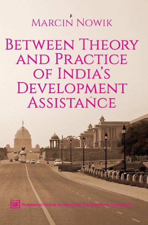 The cover of the book titled: Between theory and practice of india’s development assistance