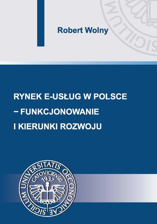 Okładka książki o tytule: Rynek e-usług w Polsce – funkcjonowanie i kierunki rozwoju