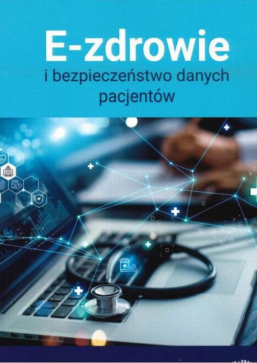 Обложка книги под заглавием:E-zdrowie i bezpieczeństwo danych pacjentów
