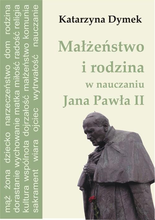 Обкладинка книги з назвою:Małżeństwo i rodzina w nauczaniu Jana Pawła II