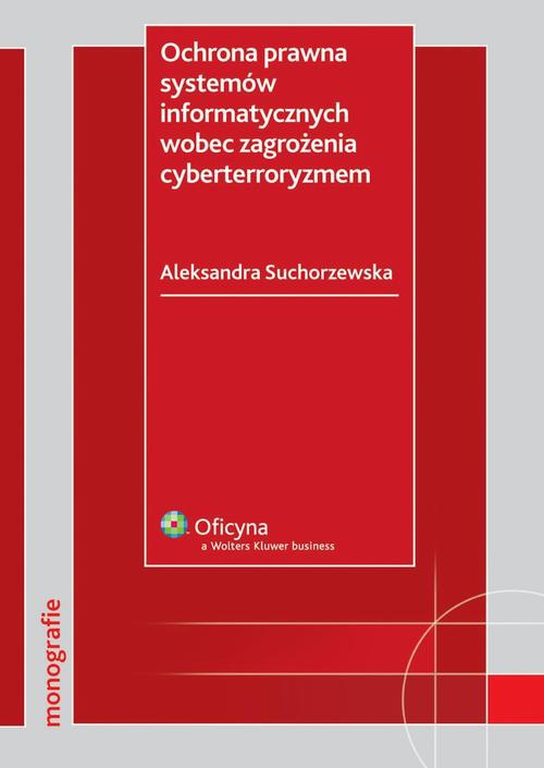 Okładka książki o tytule: Ochrona prawna systemów informatycznych wobec zagrożenia cyberterroryzmem