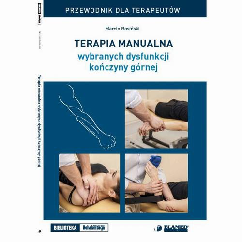 Okładka książki o tytule: Terapia manualna wybranych dysfunkcji kończyny górnej. Przewodnik dla terapeutów.