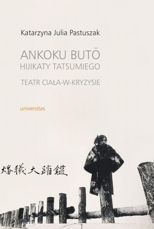 Okładka książki o tytule: Ankoku buto Hijikaty Tatsumiego teatr ciała w kryzysie