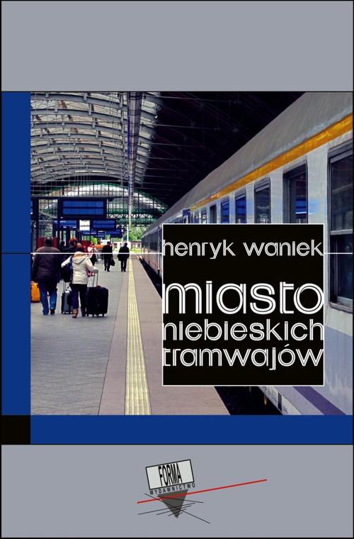 Обложка книги под заглавием:Miasto niebieskich tramwajów