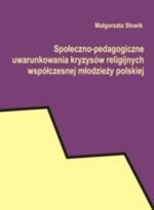 The cover of the book titled: Społeczno-pedagogiczne uwarunkowania kryzysów religijnych współczesnej młodzieży polskiej