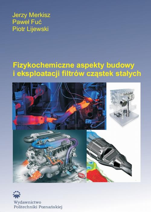 Okładka:Fizykochemiczne aspekty budowy i eksploatacji filtrów cząstek stałych 