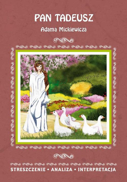 The cover of the book titled: Pan Tadeusz Adama Mickiewicza. Streszczenie, analiza, interpretacja