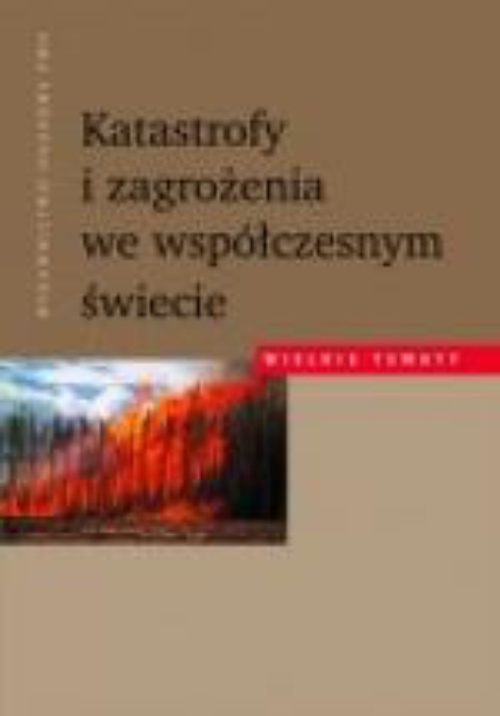 The cover of the book titled: Katastrofy i zagrożenia we współczesnym świecie