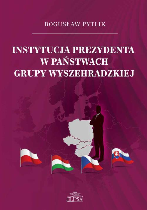 Okładka książki o tytule: Instytucja prezydenta w państwach Grupy Wyszehradzkiej