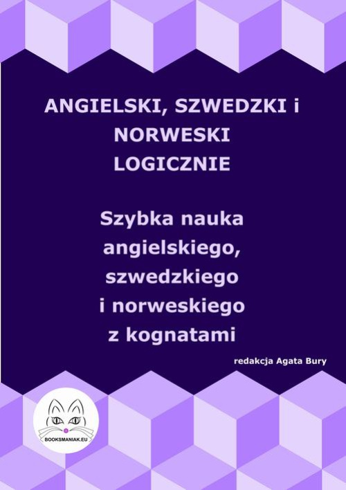 Okładka:Angielski, szwedzki i norweski logicznie. Szybka nauka angielskiego, szwedzkiego i norweskiego z kognatami 