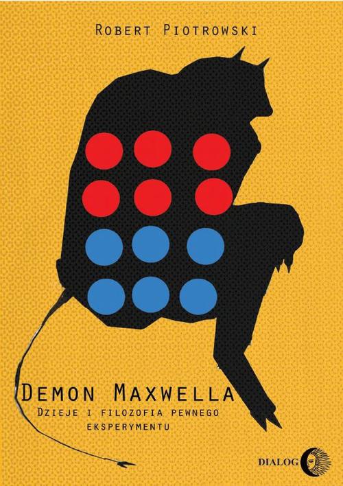 Обложка книги под заглавием:Demon Maxwella Dzieje i filozofia pewnego eksperymentu