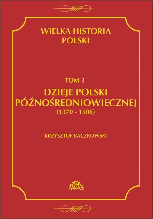 Обложка книги под заглавием:Wielka historia Polski Tom 3 Dzieje Polski późnośredniowiecznej (1370-1506)