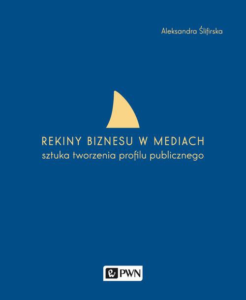 The cover of the book titled: Rekiny biznesu w mediach