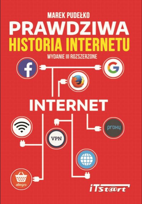 Okładka:Prawdziwa Historia Internetu - wydanie III rozszerzone 