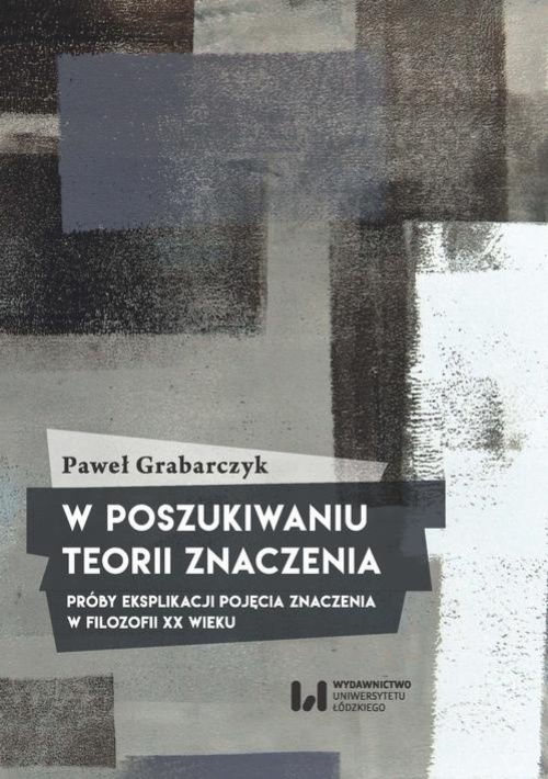 The cover of the book titled: W poszukiwaniu teorii znaczenia