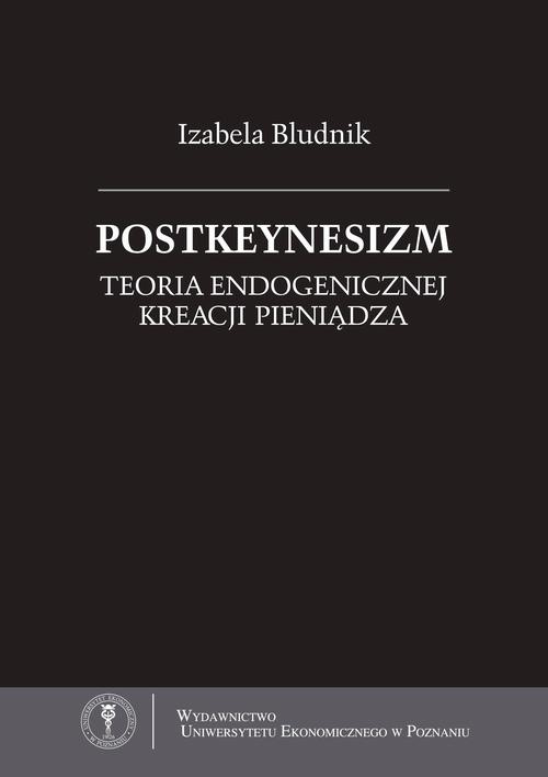 Okładka książki o tytule: Postkeynesizm. Teoria endogenicznej kreacji pieniądza