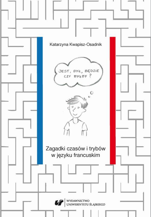 Okładka:Jest, był, będzie czy byłby? Zagadki czasów i trybów w języku francuskim 