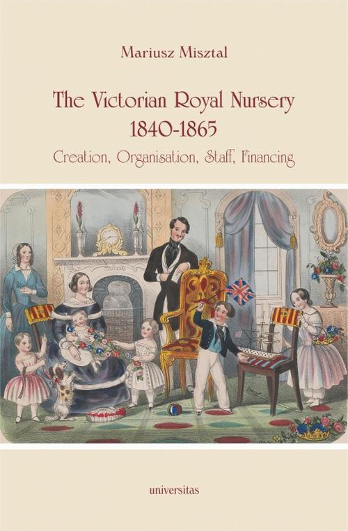 Okładka książki o tytule: The Victorian Royal Nursery, 1840-1865.