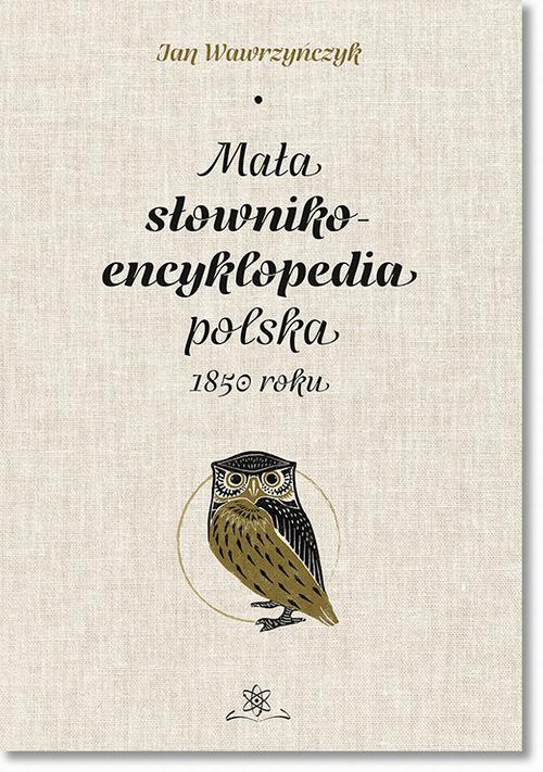 Обкладинка книги з назвою:Mała słownikoencyklopedia polska 1850 roku