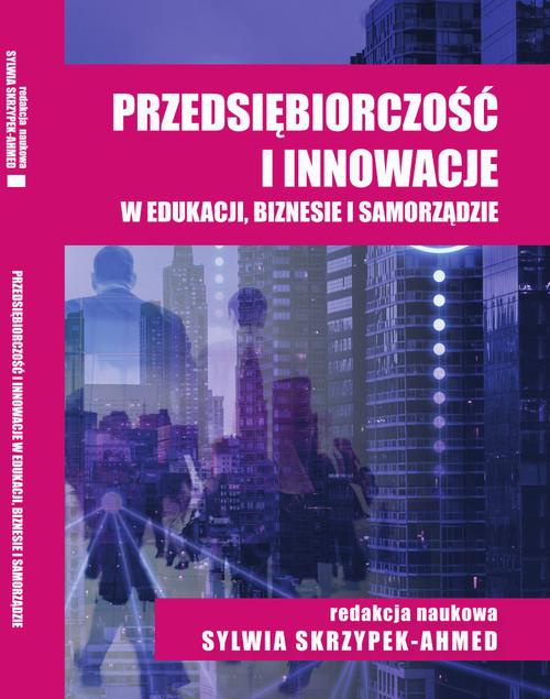 Okładka książki o tytule: Przedsiębiorczość i innowacje w edukacji, biznesie i samorządzie